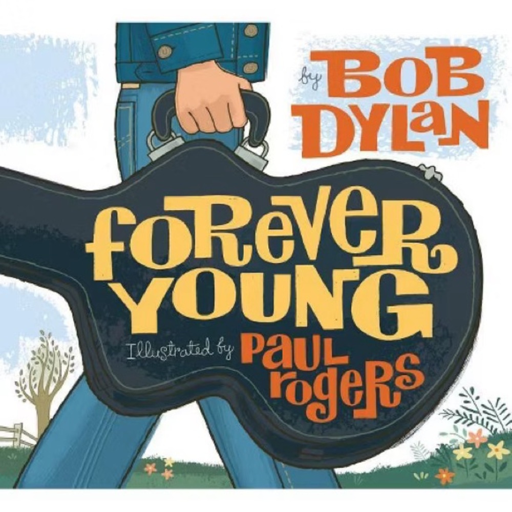 Bob Dylan Forever Young Illustrated Hardcover Book